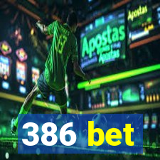 386 bet